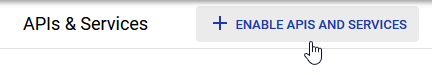 Click “Enable APIs and Services.”